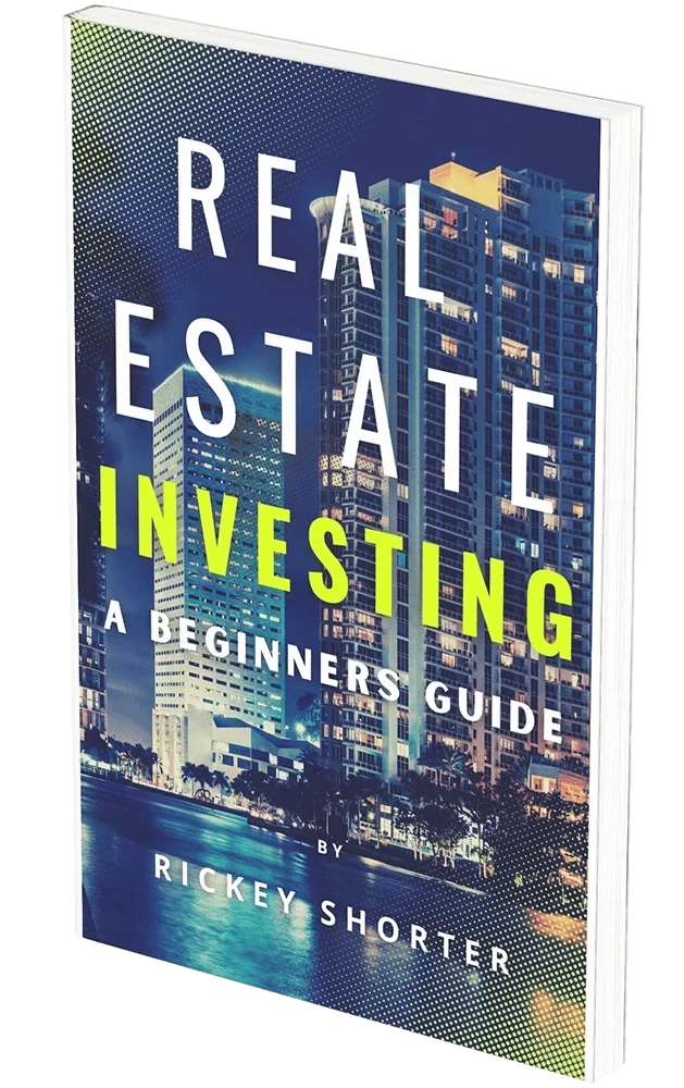 Real Estate Investing A Beginner's Guide By Rickey Shorter